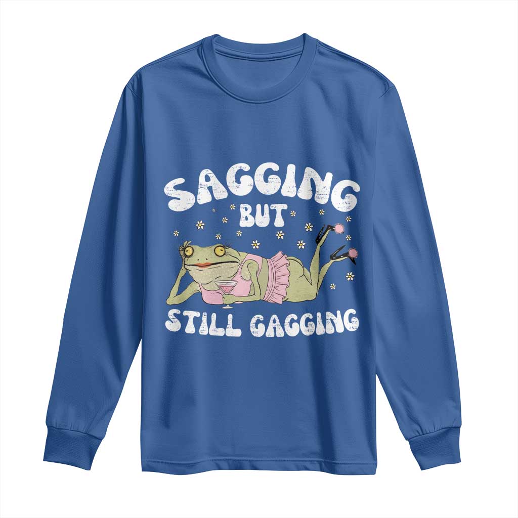 Funny Sagging But Still Gagging Long Sleeve Shirt Sarcastic Frog Humor - Wonder Print Shop