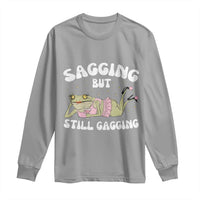 Funny Sagging But Still Gagging Long Sleeve Shirt Sarcastic Frog Humor - Wonder Print Shop