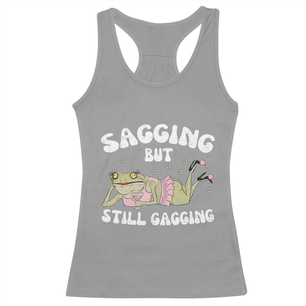 Funny Sagging But Still Gagging Racerback Tank Top Sarcastic Frog Humor - Wonder Print Shop