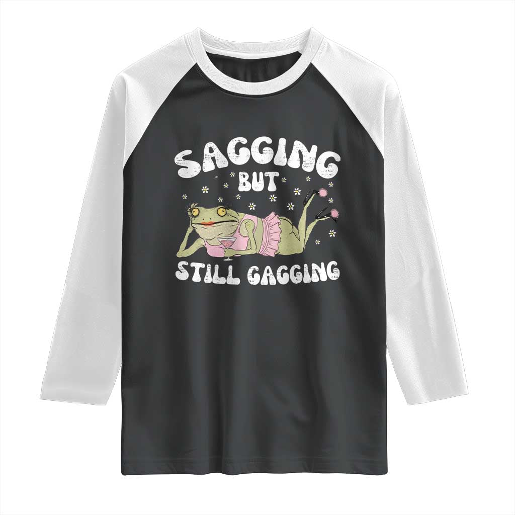 Funny Sagging But Still Gagging Raglan Shirt Sarcastic Frog Humor - Wonder Print Shop