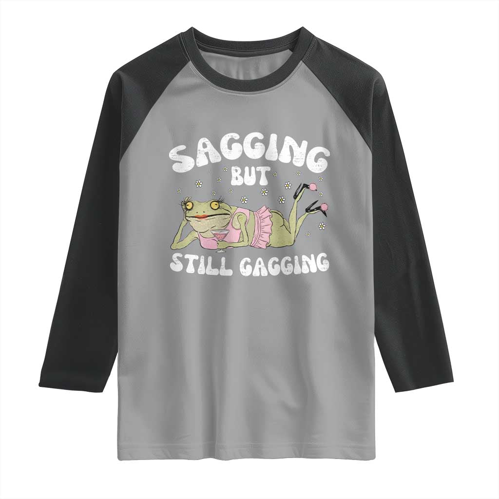 Funny Sagging But Still Gagging Raglan Shirt Sarcastic Frog Humor - Wonder Print Shop