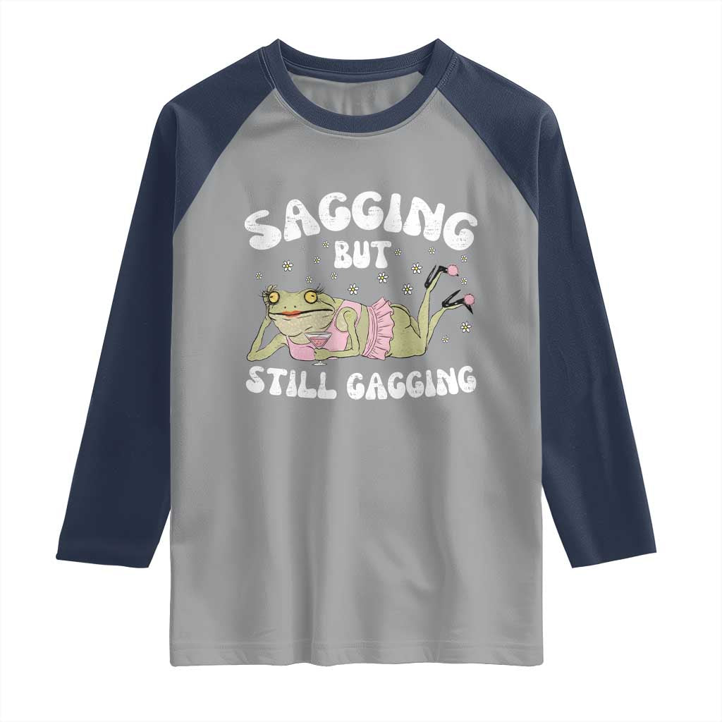 Funny Sagging But Still Gagging Raglan Shirt Sarcastic Frog Humor - Wonder Print Shop
