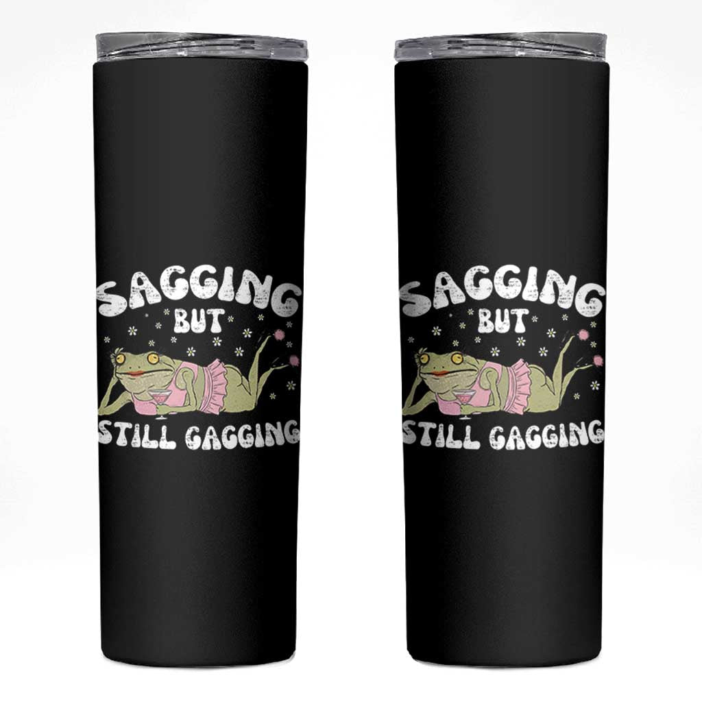 Funny Sagging But Still Gagging Skinny Tumbler Sarcastic Frog Humor