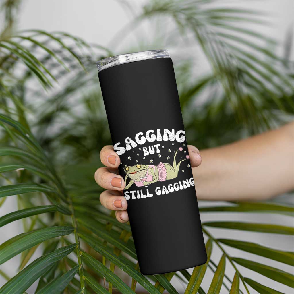 Funny Sagging But Still Gagging Skinny Tumbler Sarcastic Frog Humor