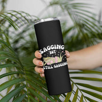 Funny Sagging But Still Gagging Skinny Tumbler Sarcastic Frog Humor