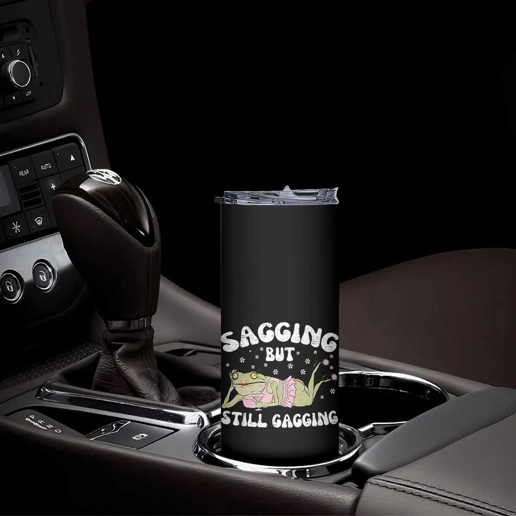 Funny Sagging But Still Gagging Skinny Tumbler Sarcastic Frog Humor