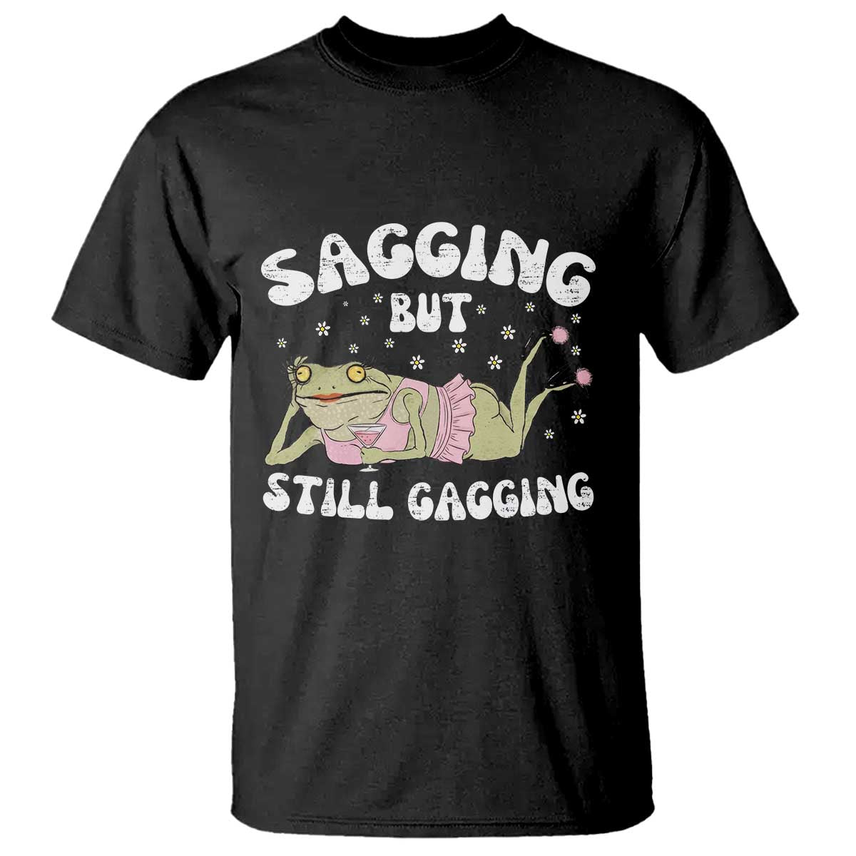 Funny Sagging But Still Gagging T Shirt Sarcastic Frog Humor - Wonder Print Shop