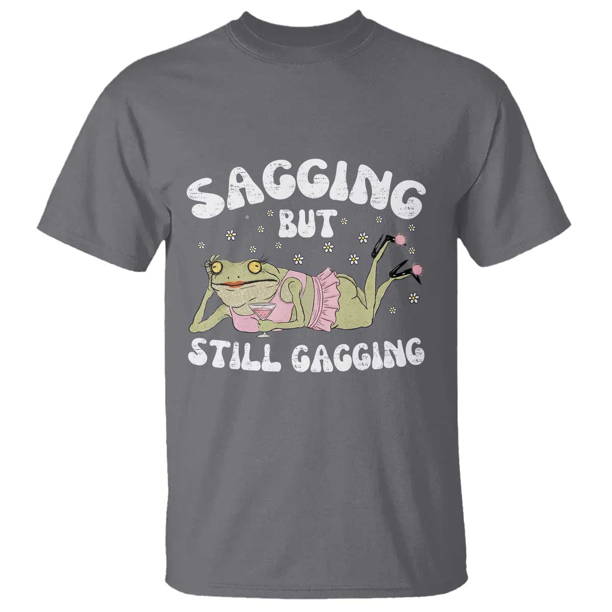 Funny Sagging But Still Gagging T Shirt Sarcastic Frog Humor - Wonder Print Shop