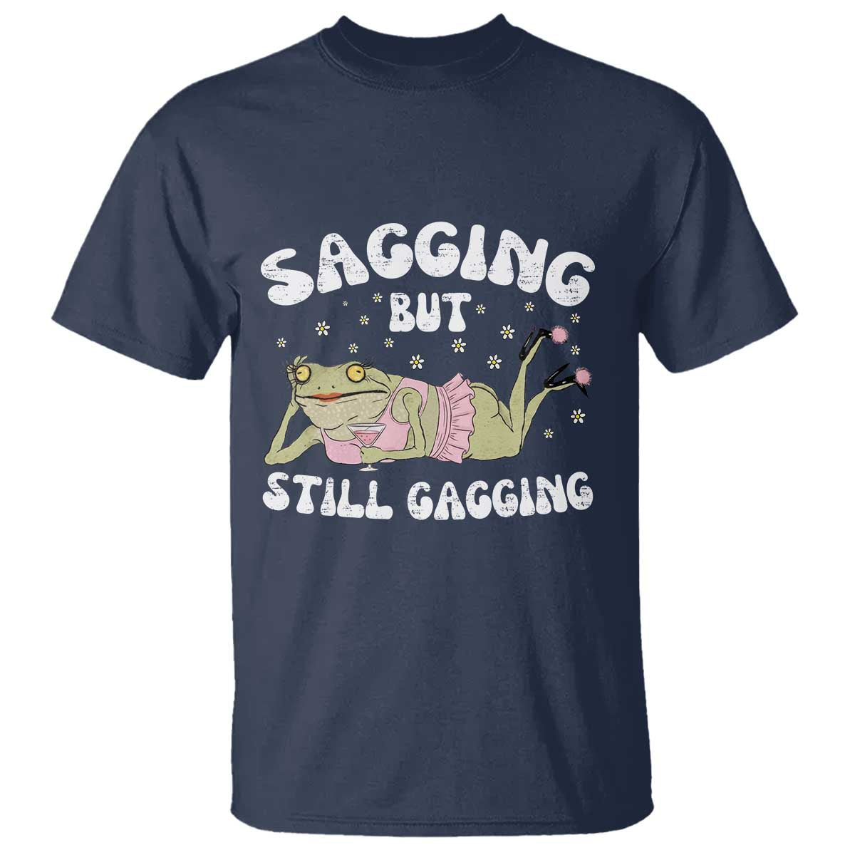 Funny Sagging But Still Gagging T Shirt Sarcastic Frog Humor - Wonder Print Shop