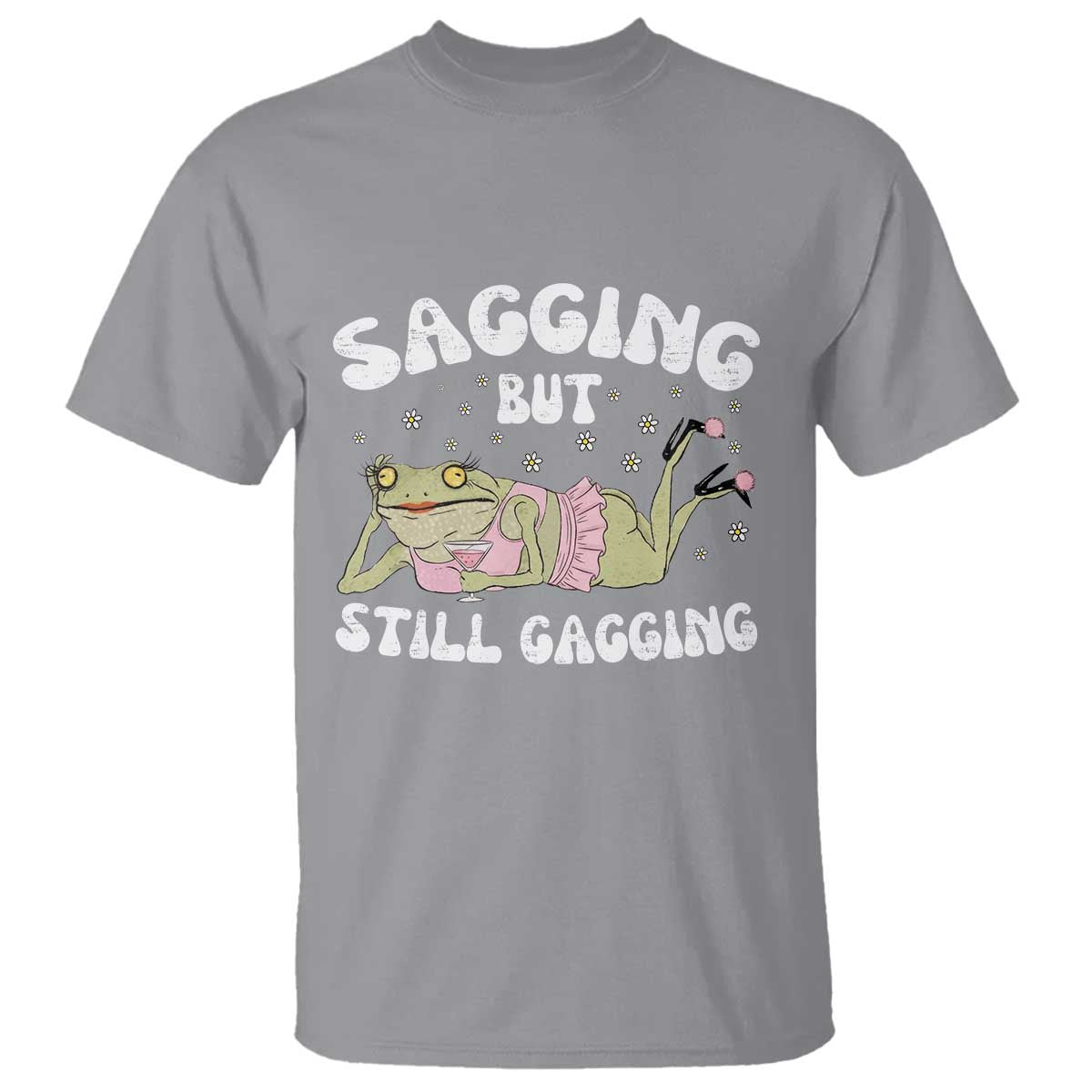 Funny Sagging But Still Gagging T Shirt Sarcastic Frog Humor - Wonder Print Shop