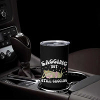 Funny Sagging But Still Gagging Tumbler Cup Sarcastic Frog Humor