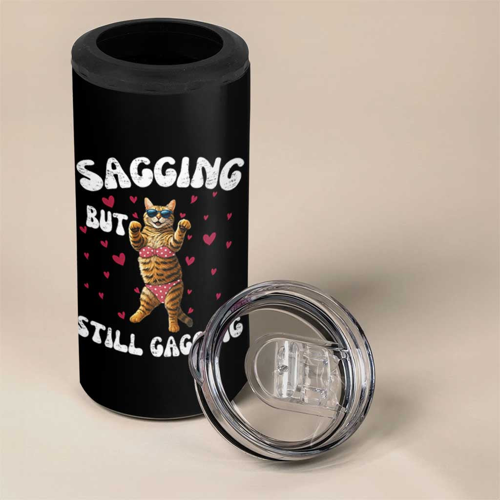 Funny Cat Sexy 4 in 1 Can Cooler Tumbler Sagging But Still Gagging Gift