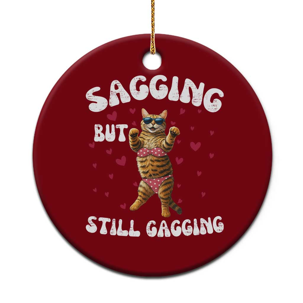 Funny Cat Sexy Ceramic Ornament Sagging But Still Gagging Gift - Wonder Print Shop