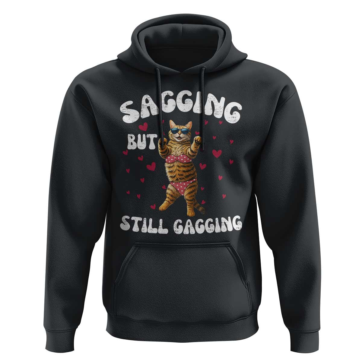 Funny Cat Sexy Hoodie Sagging But Still Gagging Gift - Wonder Print Shop