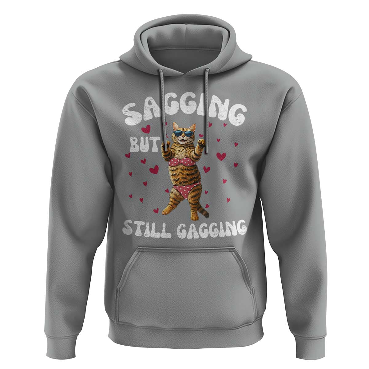 Funny Cat Sexy Hoodie Sagging But Still Gagging Gift - Wonder Print Shop