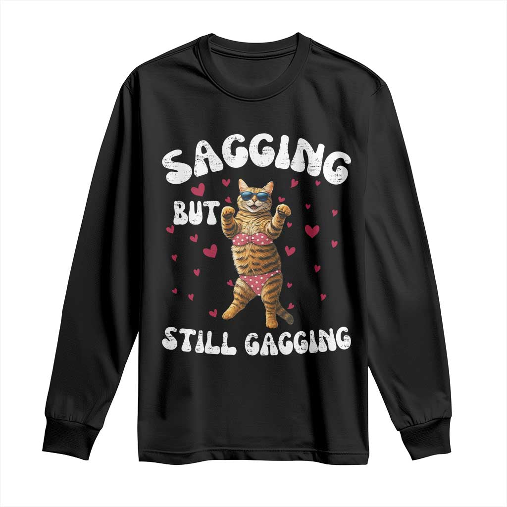 Funny Cat Sexy Long Sleeve Shirt Sagging But Still Gagging Gift - Wonder Print Shop