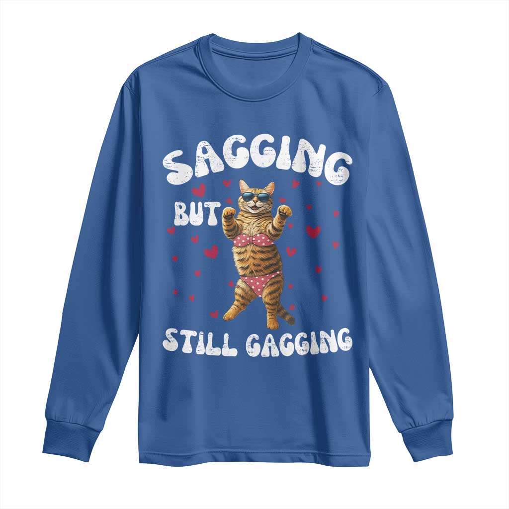 Funny Cat Sexy Long Sleeve Shirt Sagging But Still Gagging Gift - Wonder Print Shop