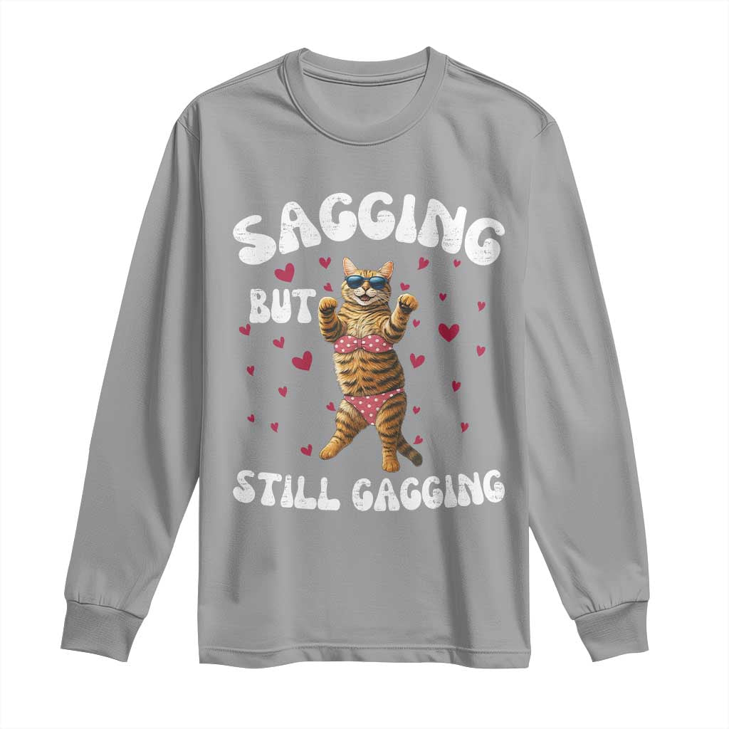 Funny Cat Sexy Long Sleeve Shirt Sagging But Still Gagging Gift - Wonder Print Shop