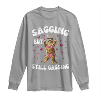 Funny Cat Sexy Long Sleeve Shirt Sagging But Still Gagging Gift - Wonder Print Shop