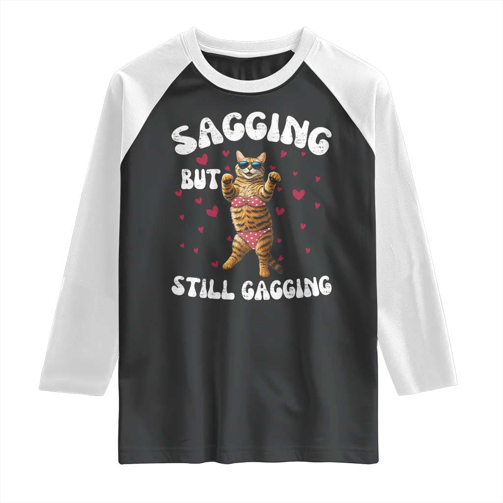 Funny Cat Sexy Raglan Shirt Sagging But Still Gagging Gift - Wonder Print Shop