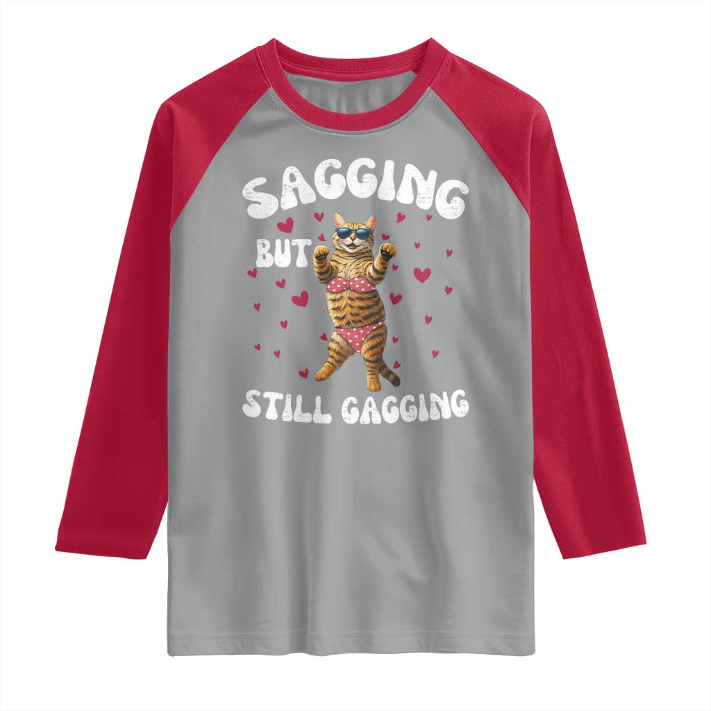 Funny Cat Sexy Raglan Shirt Sagging But Still Gagging Gift - Wonder Print Shop