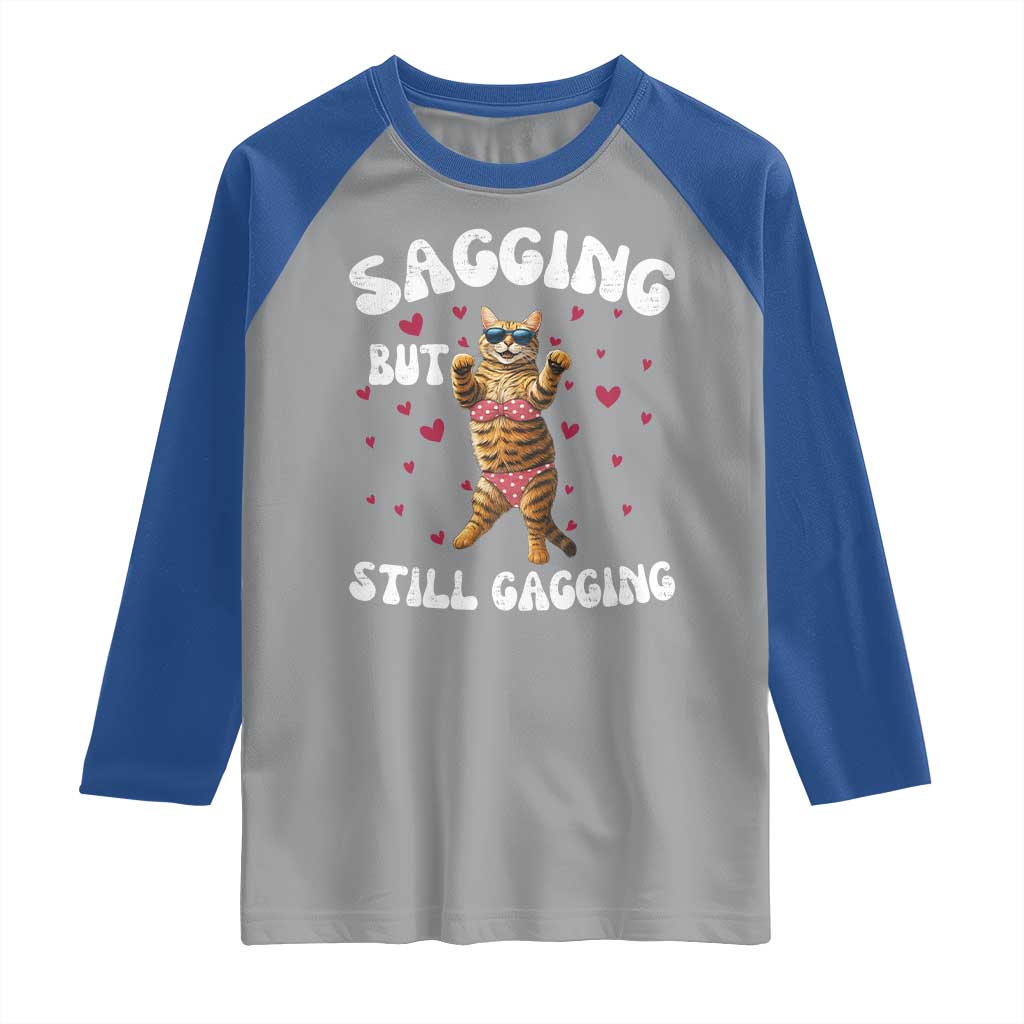 Funny Cat Sexy Raglan Shirt Sagging But Still Gagging Gift - Wonder Print Shop