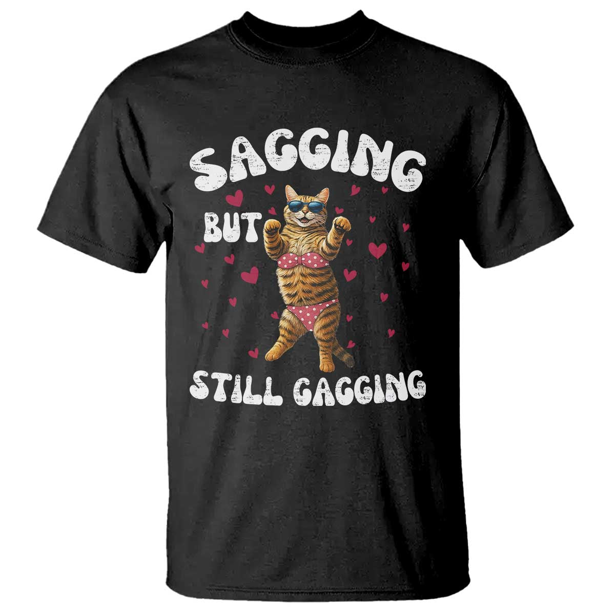 Funny Cat Sexy T Shirt Sagging But Still Gagging Gift - Wonder Print Shop