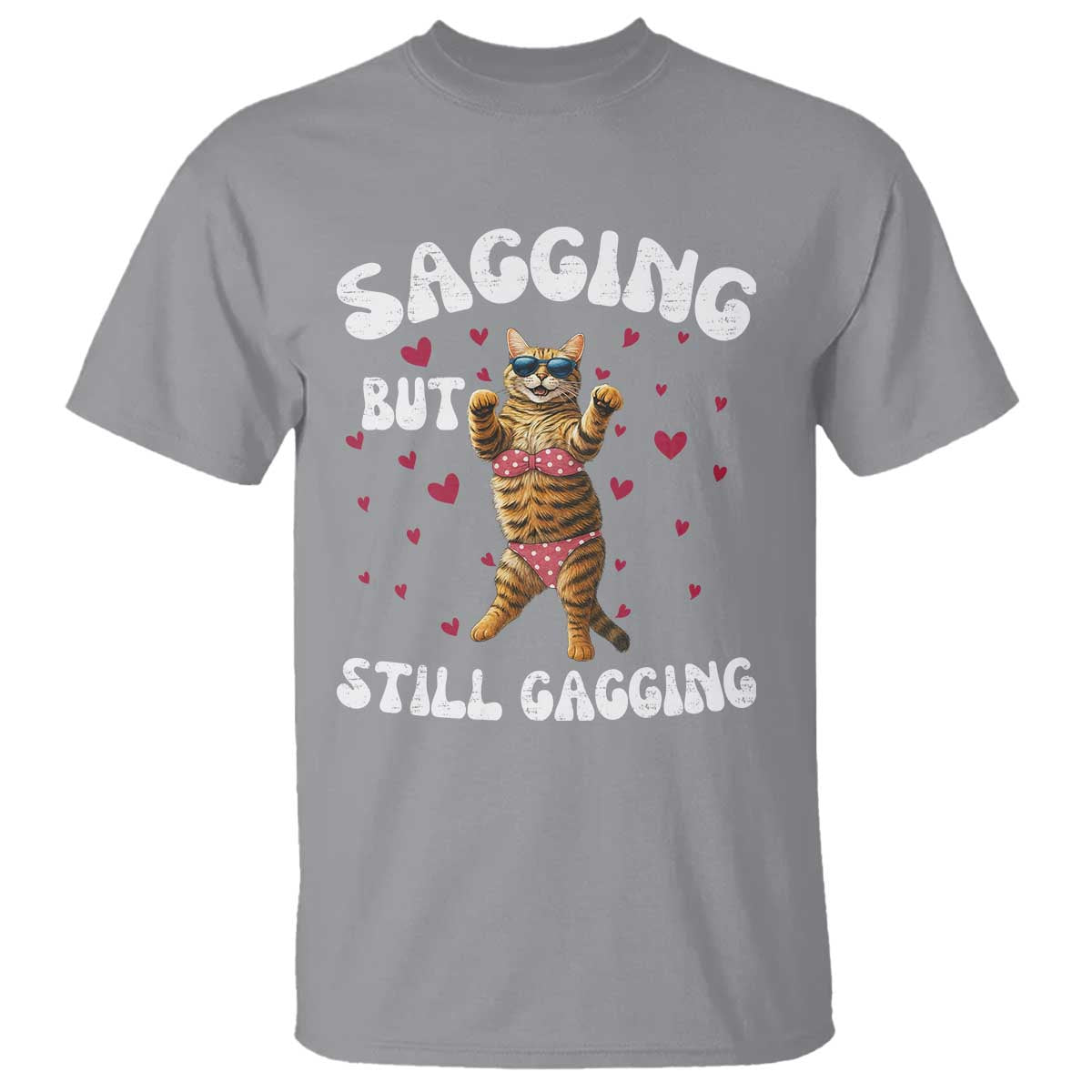 Funny Cat Sexy T Shirt Sagging But Still Gagging Gift - Wonder Print Shop