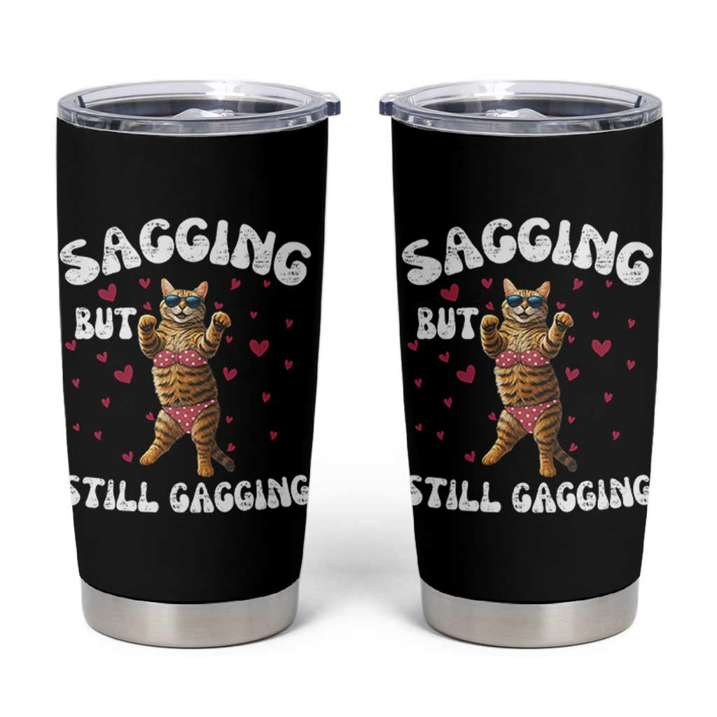 Funny Cat Sexy Tumbler Cup Sagging But Still Gagging Gift