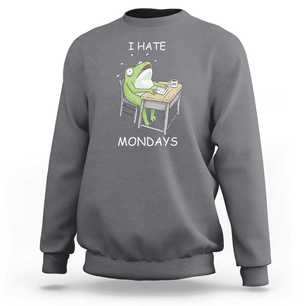Funny Office Frog Sweatshirt I Hate Mondays - Wonder Print Shop
