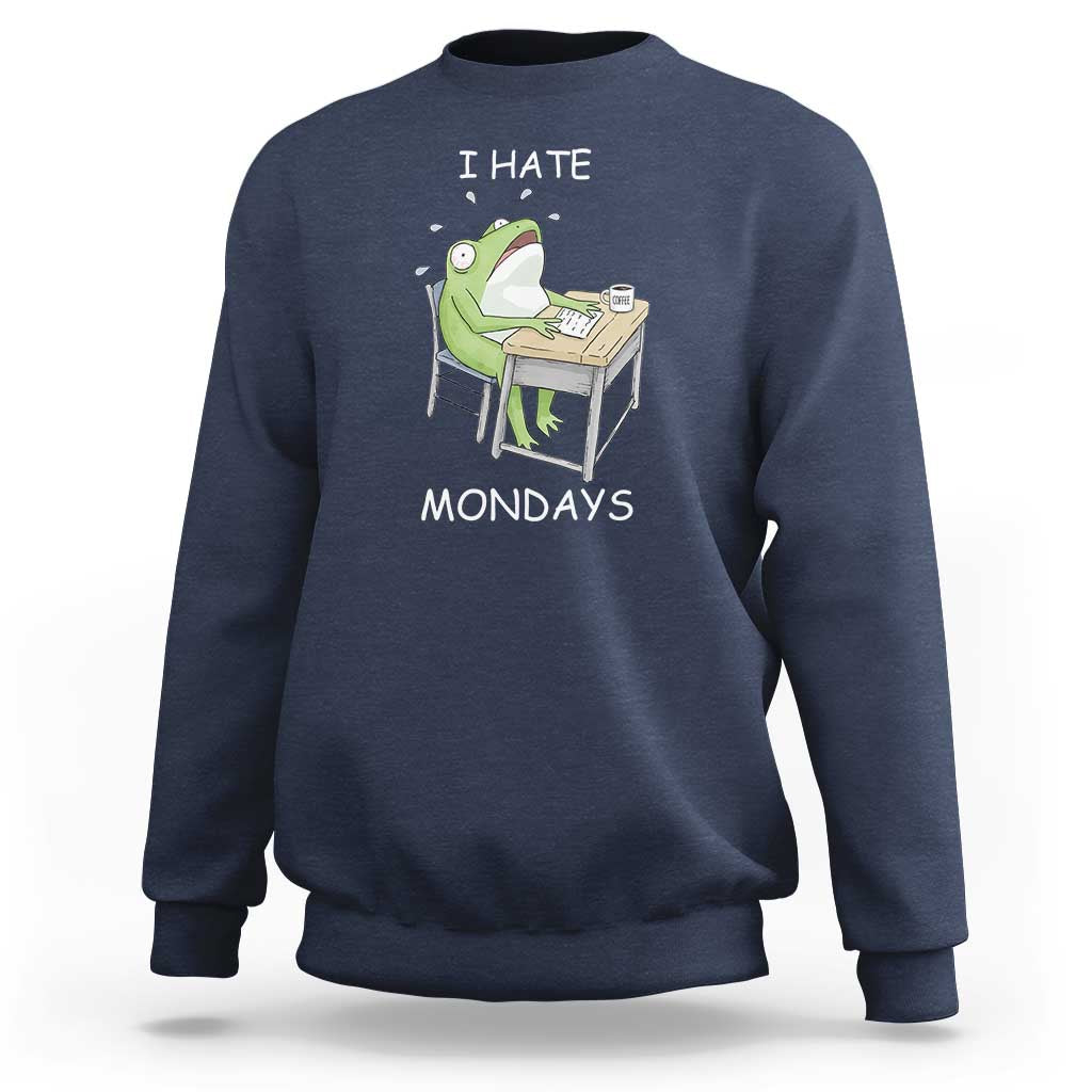 Funny Office Frog Sweatshirt I Hate Mondays - Wonder Print Shop