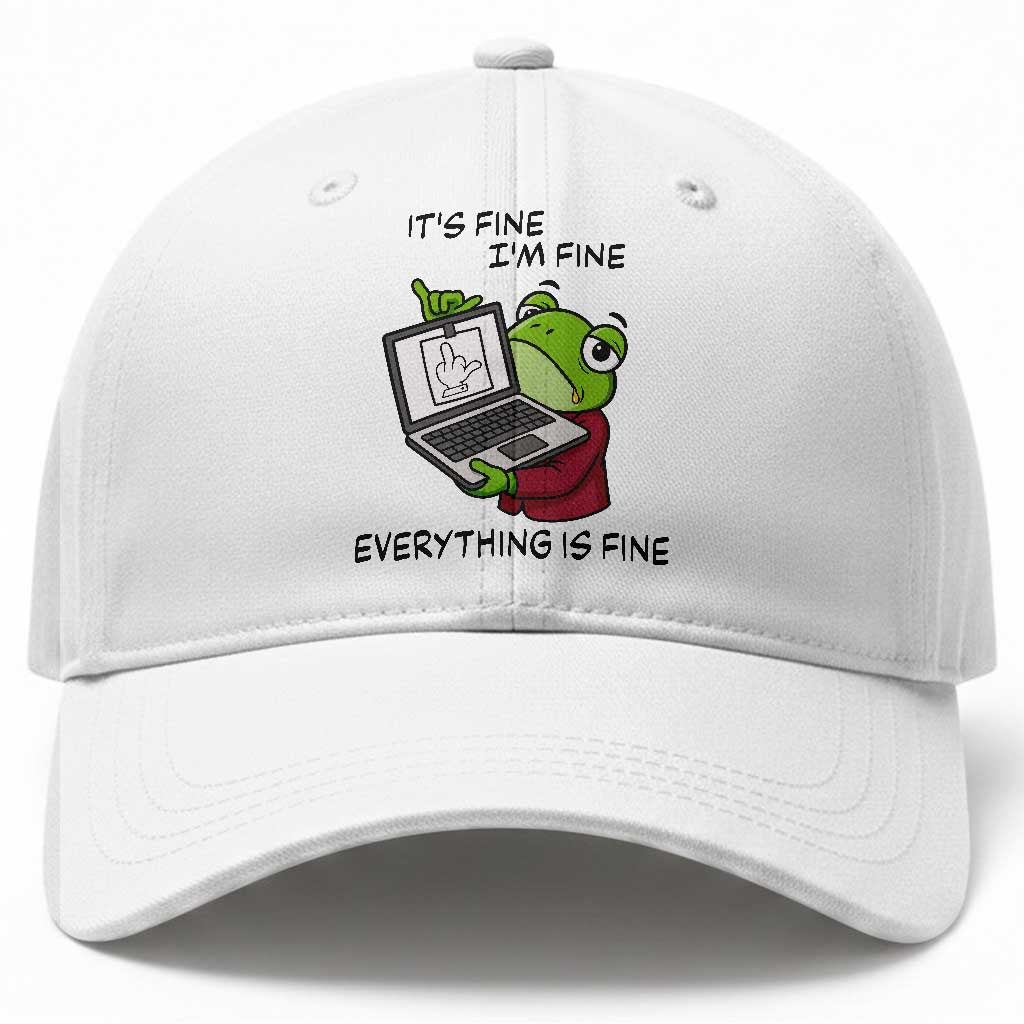 It Is Fine I Am Fine Everything Is Fine Baseball Cap Attitude Frog