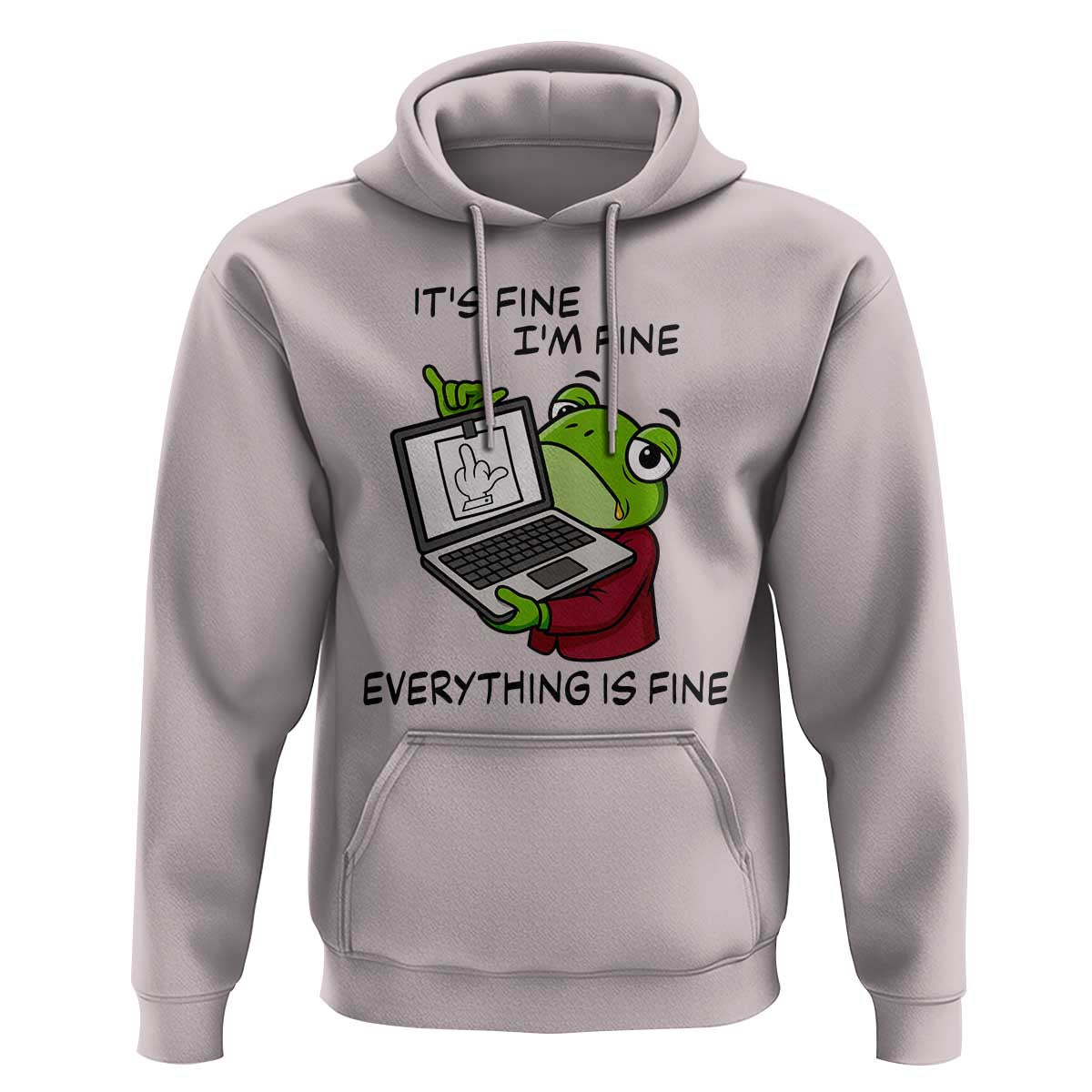 It Is Fine I Am Fine Everything Is Fine Hoodie Attitude Frog - Wonder Print Shop