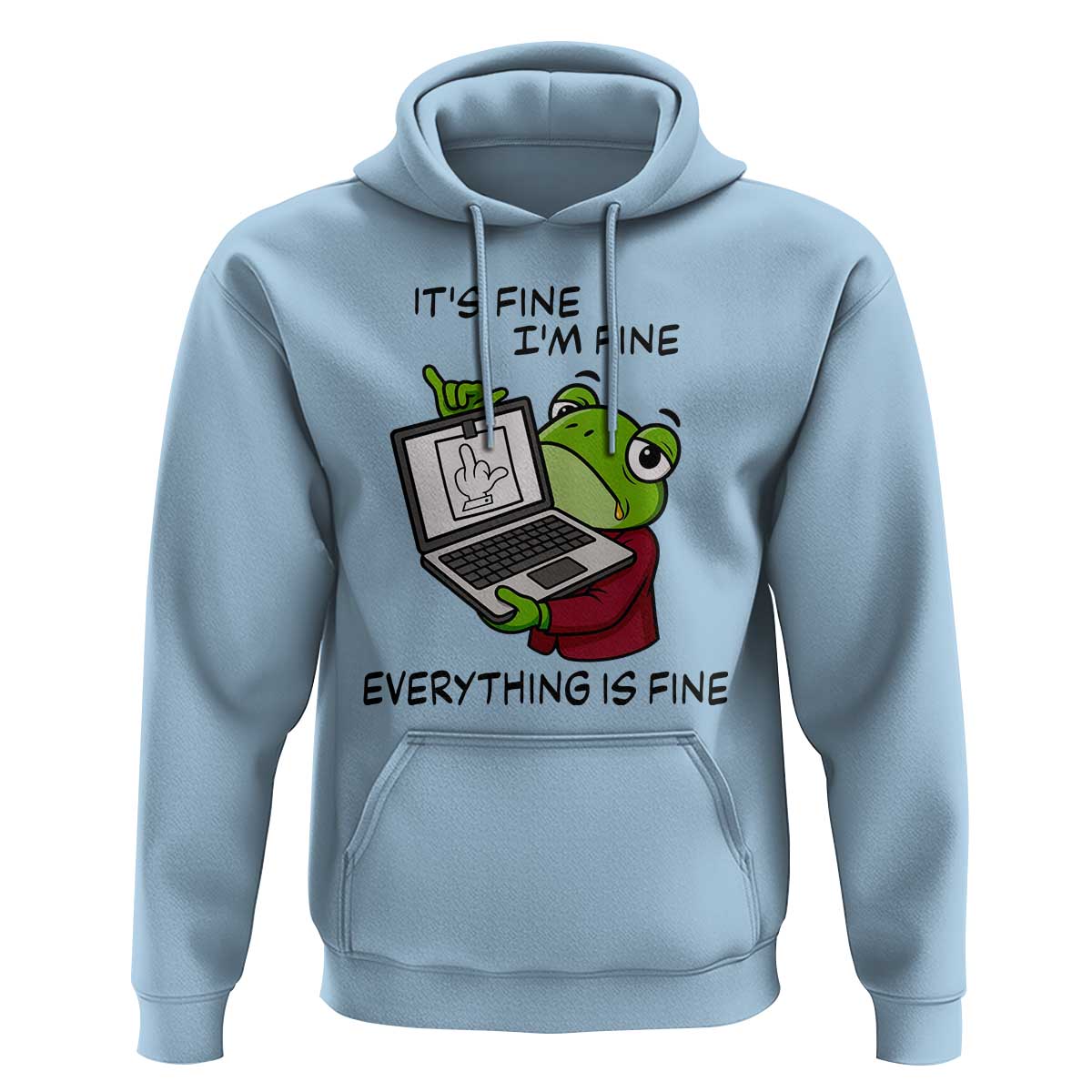 It Is Fine I Am Fine Everything Is Fine Hoodie Attitude Frog - Wonder Print Shop
