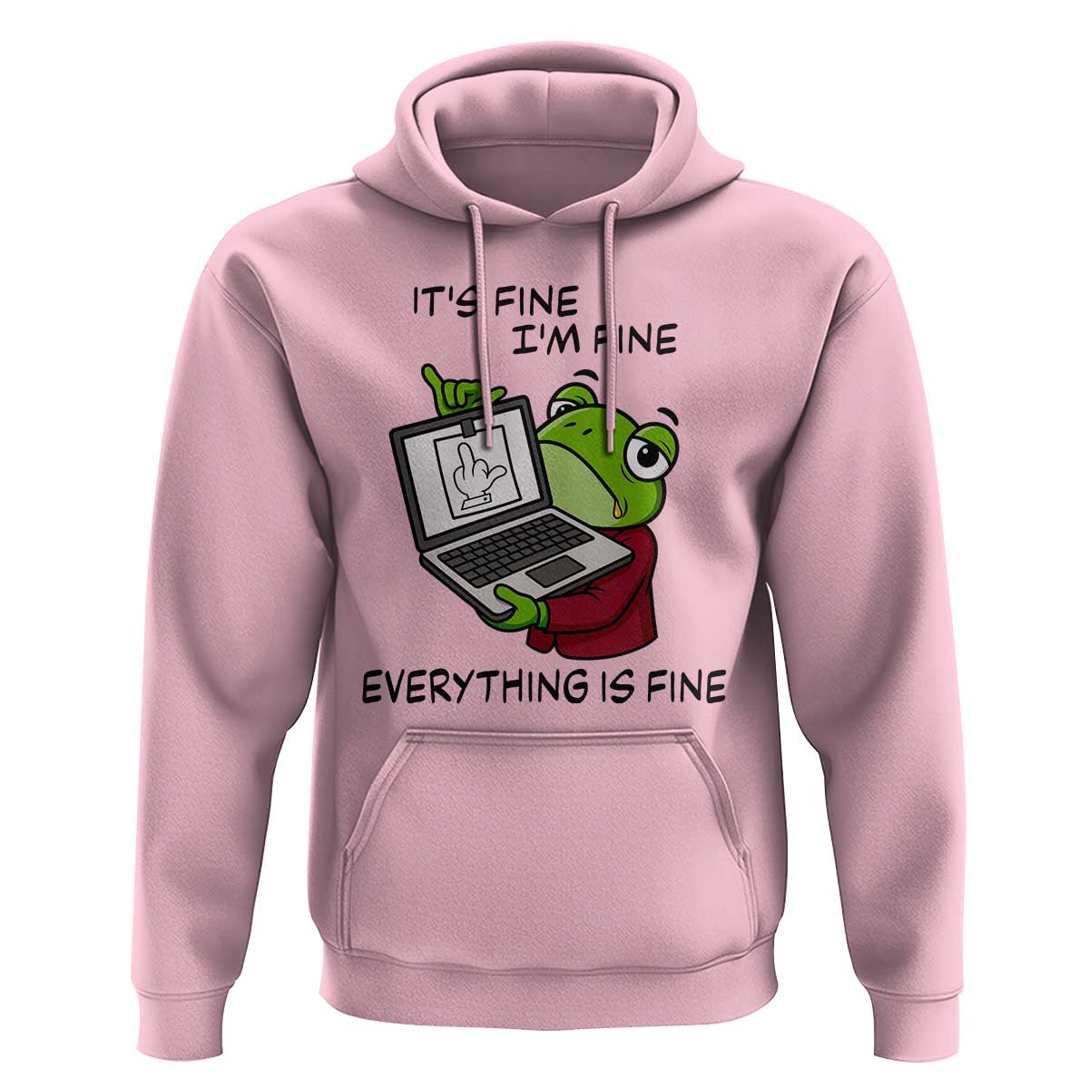 It Is Fine I Am Fine Everything Is Fine Hoodie Attitude Frog - Wonder Print Shop