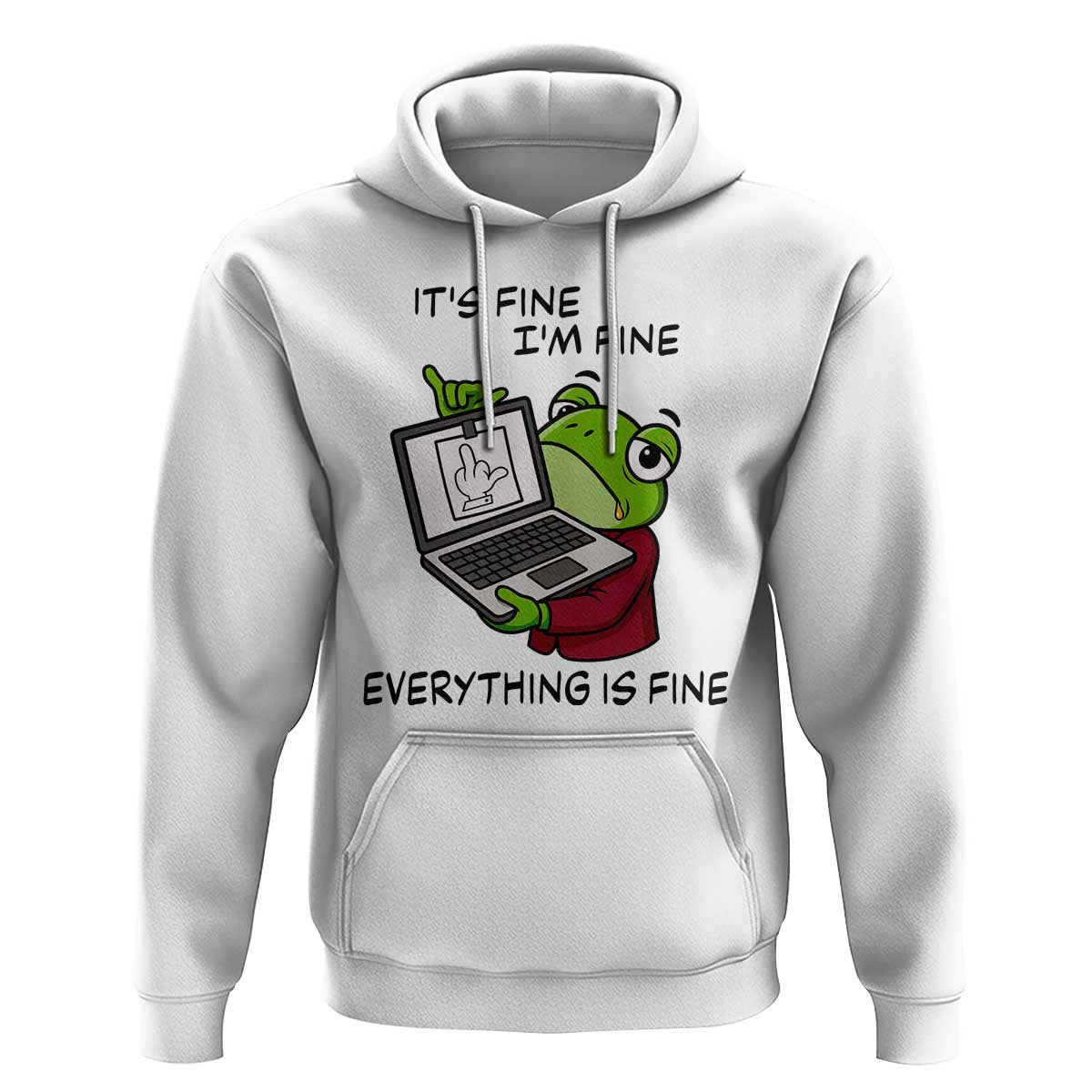 It Is Fine I Am Fine Everything Is Fine Hoodie Attitude Frog - Wonder Print Shop
