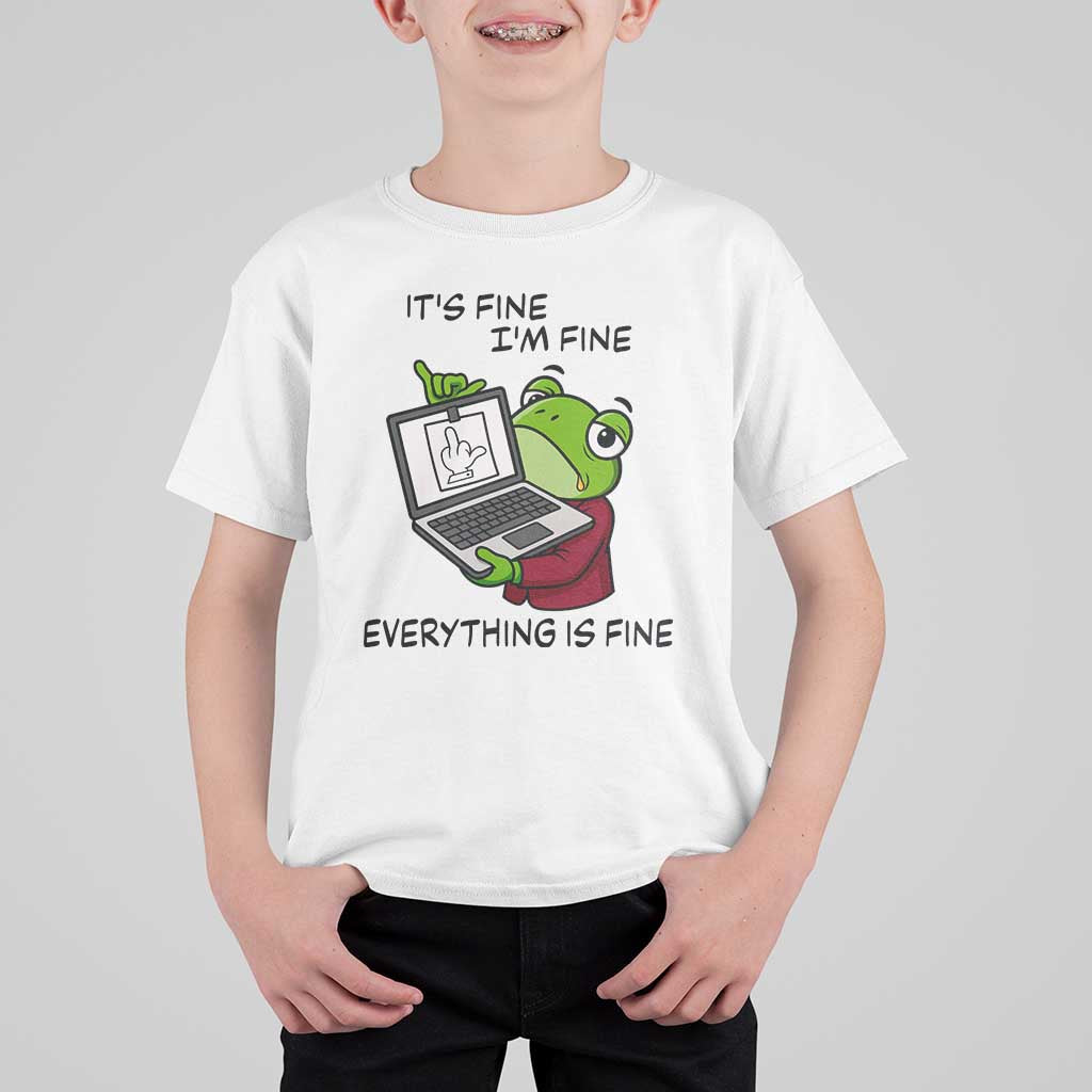 It Is Fine I Am Fine Everything Is Fine T Shirt For Kid Attitude Frog - Wonder Print Shop