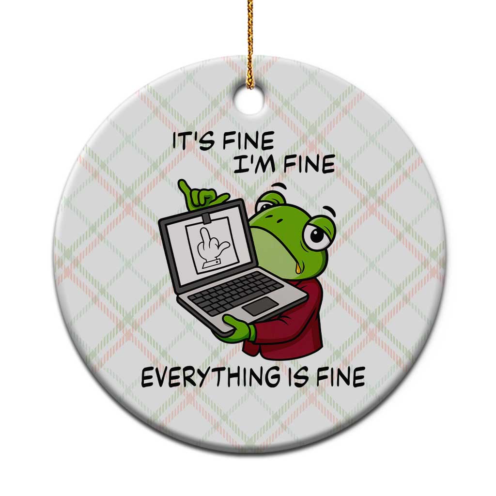 It Is Fine I Am Fine Everything Is Fine Ceramic Ornament Attitude Frog - Wonder Print Shop