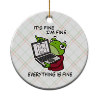 It Is Fine I Am Fine Everything Is Fine Ceramic Ornament Attitude Frog - Wonder Print Shop
