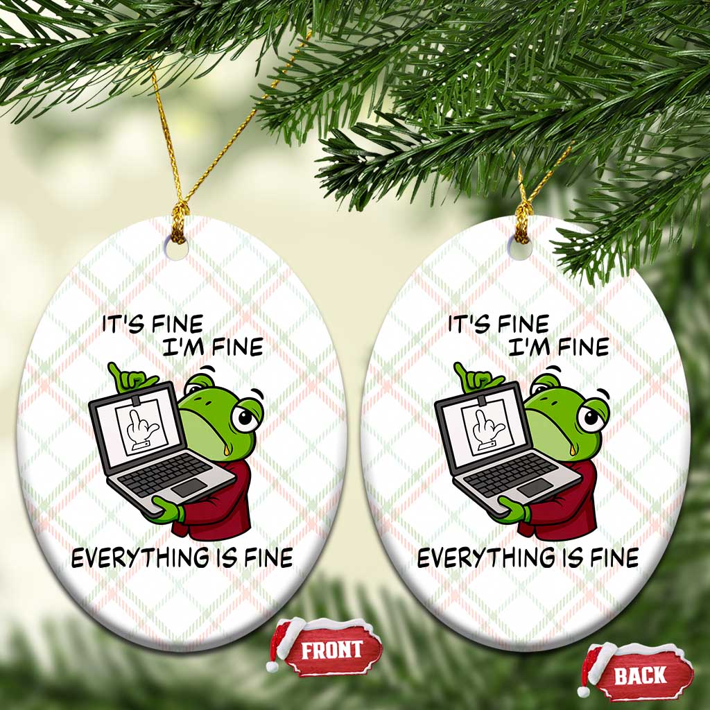 It Is Fine I Am Fine Everything Is Fine Ceramic Ornament Attitude Frog - Wonder Print Shop
