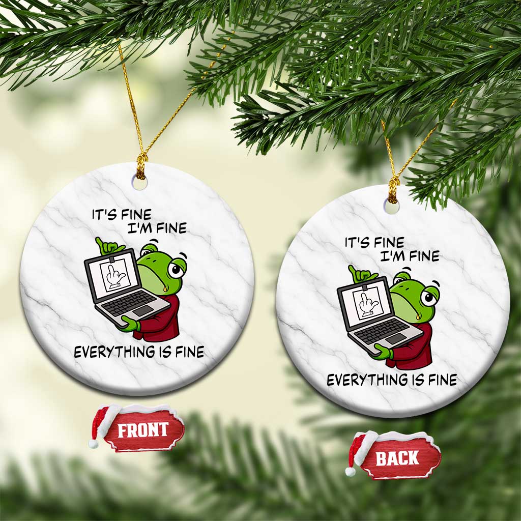 It Is Fine I Am Fine Everything Is Fine Ceramic Ornament Attitude Frog - Wonder Print Shop
