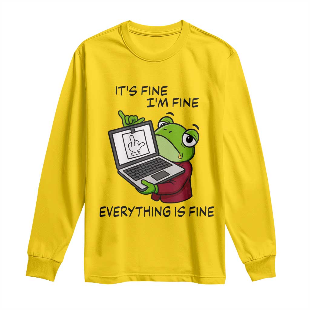 It Is Fine I Am Fine Everything Is Fine Long Sleeve Shirt Attitude Frog - Wonder Print Shop