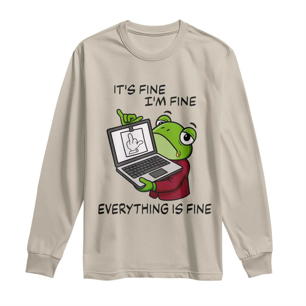 It Is Fine I Am Fine Everything Is Fine Long Sleeve Shirt Attitude Frog - Wonder Print Shop