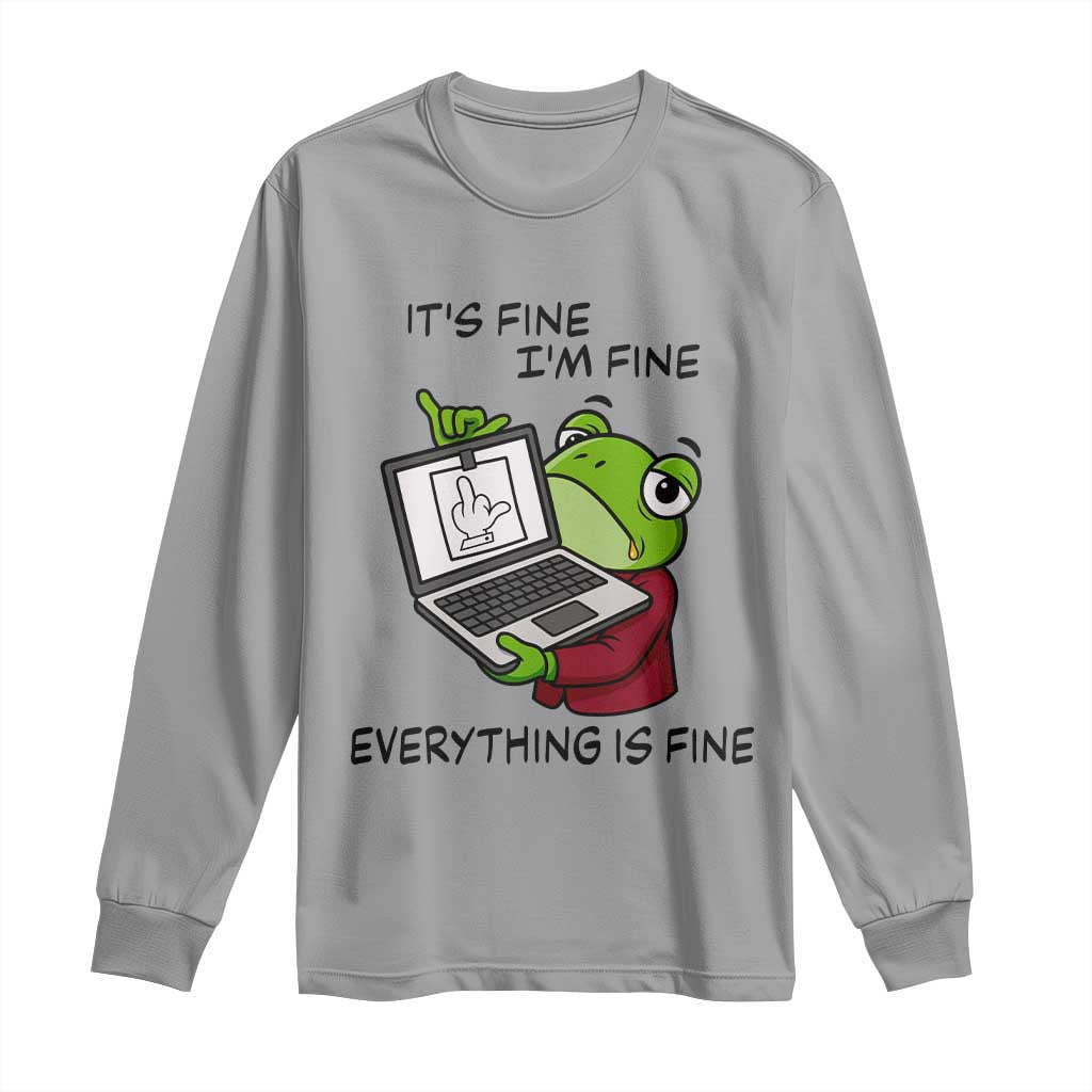 It Is Fine I Am Fine Everything Is Fine Long Sleeve Shirt Attitude Frog - Wonder Print Shop