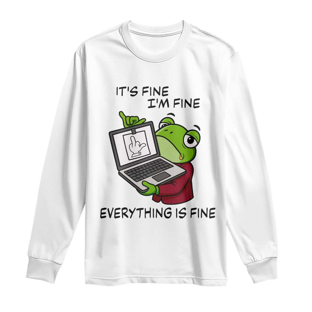 It Is Fine I Am Fine Everything Is Fine Long Sleeve Shirt Attitude Frog - Wonder Print Shop