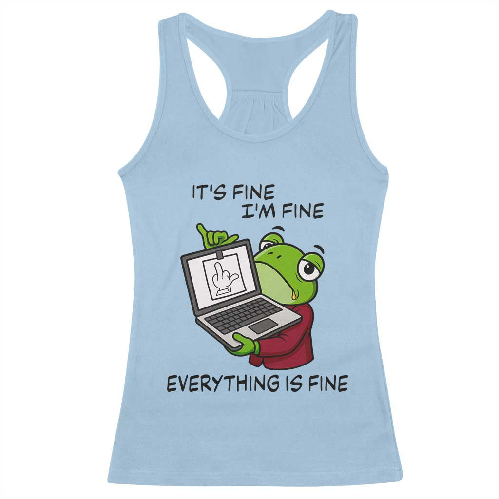 It Is Fine I Am Fine Everything Is Fine Racerback Tank Top Attitude Frog - Wonder Print Shop
