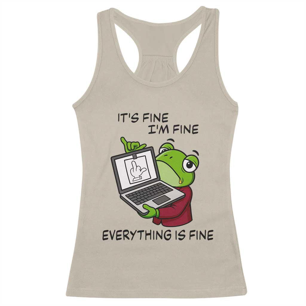 It Is Fine I Am Fine Everything Is Fine Racerback Tank Top Attitude Frog - Wonder Print Shop
