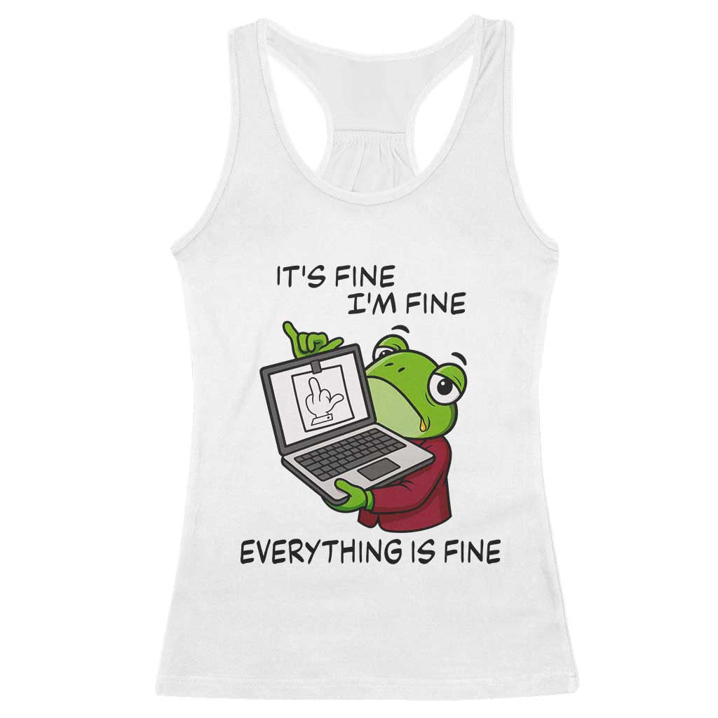 It Is Fine I Am Fine Everything Is Fine Racerback Tank Top Attitude Frog - Wonder Print Shop