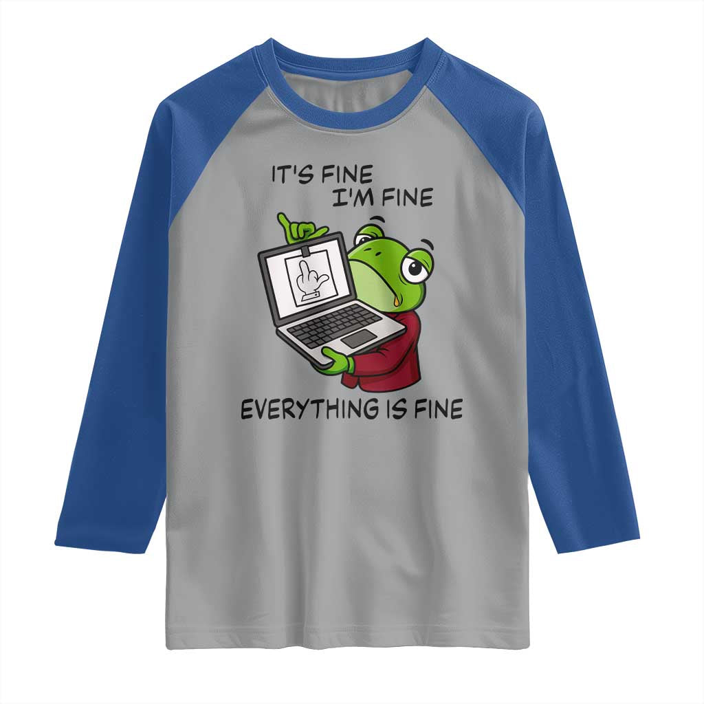 It Is Fine I Am Fine Everything Is Fine Raglan Shirt Attitude Frog - Wonder Print Shop