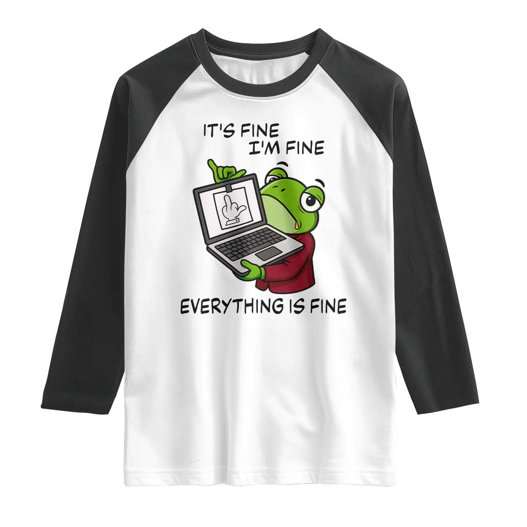 It Is Fine I Am Fine Everything Is Fine Raglan Shirt Attitude Frog - Wonder Print Shop